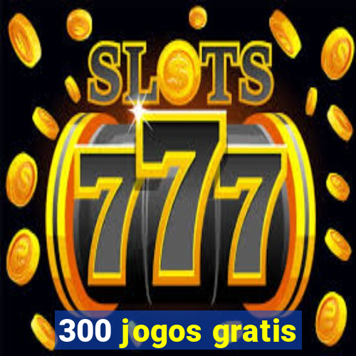 300 jogos gratis